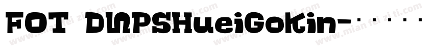 FOT DNPSHueiGoKin字体转换